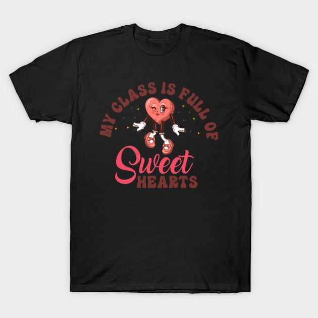 My Class Is Full Of Sweet Hearts T-Shirt by MZeeDesigns